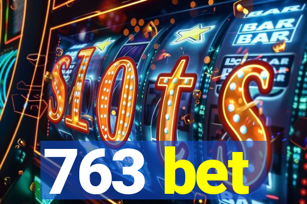 763 bet